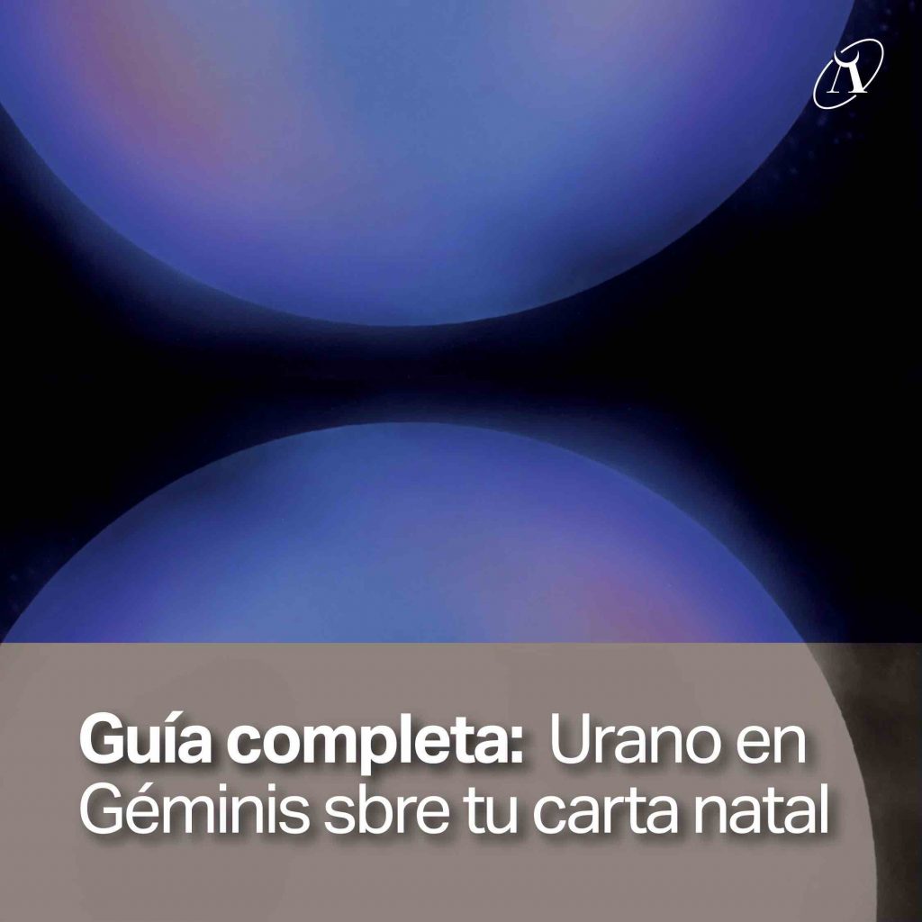 Urano en Géminis: guía completa sobre tu carta natal (2026–2033)