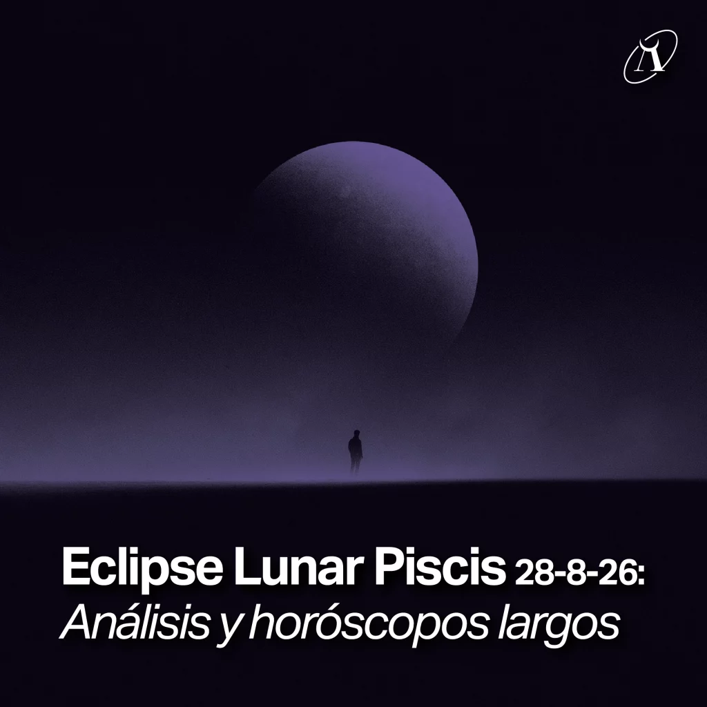Eclipse de Luna en Piscis, 28 de agosto de 2026: lo que se cierra definitivamente a partir de ahora