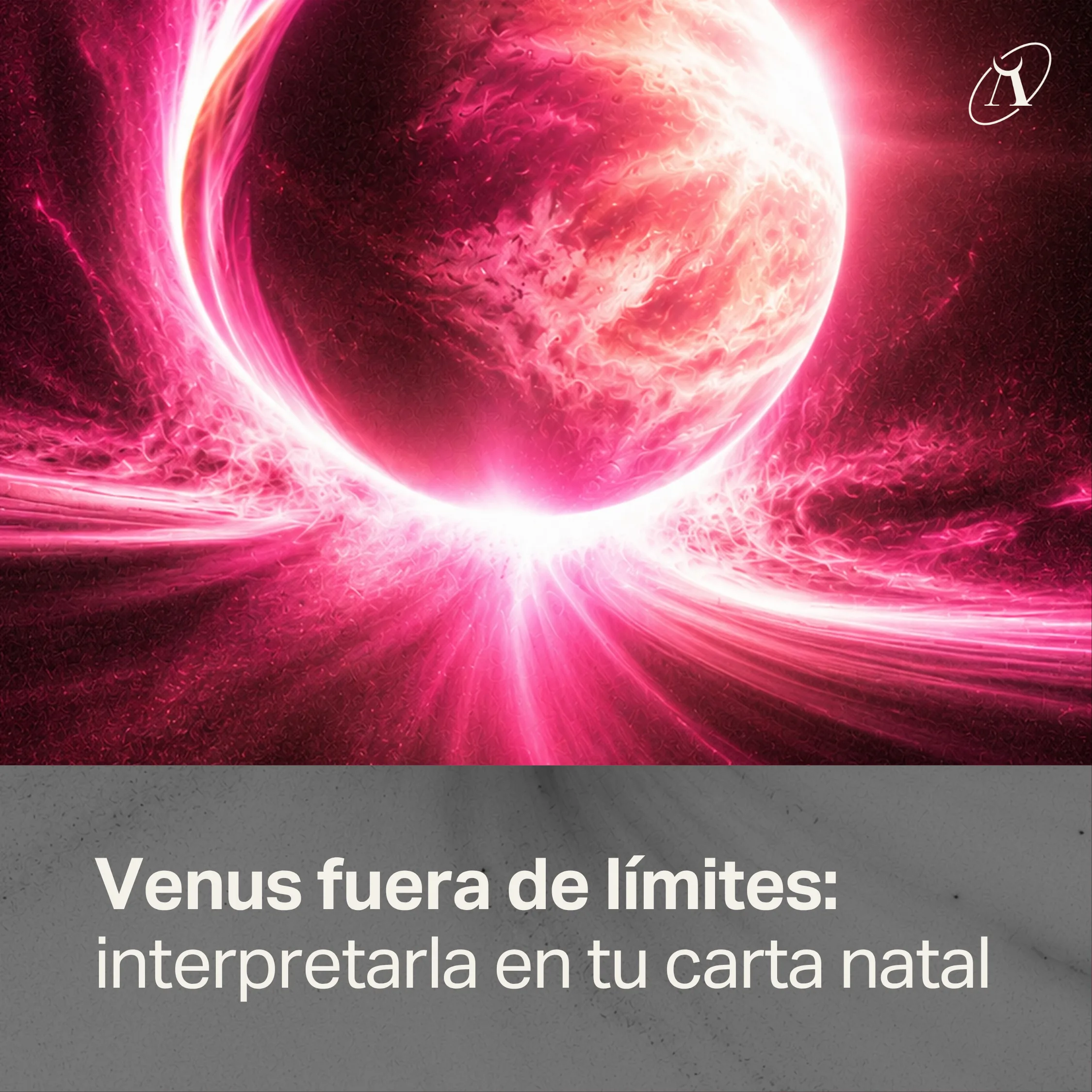 Interpretar Venus fuera de límites en la Carta Natal (Venus Out of Bounds)